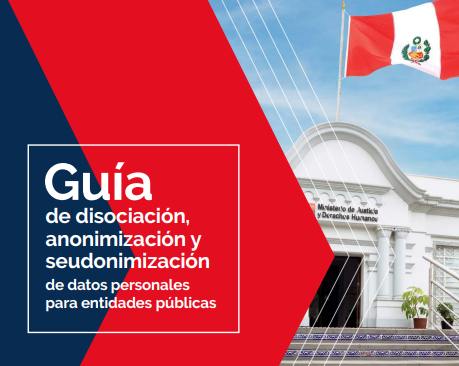 Perú: se publica Guía de disociación, anonimización y seudonimización de datos personales para entidades públicas