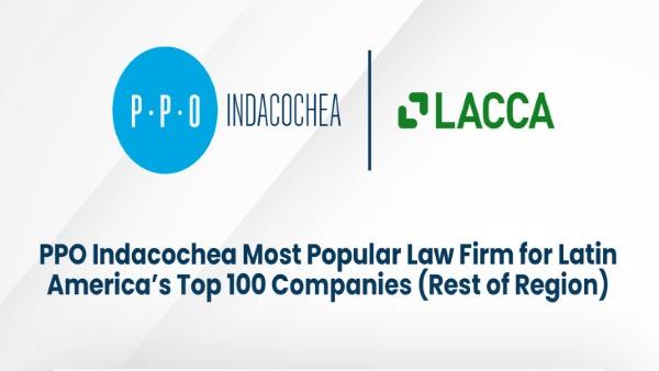PPO Indacochea recognized as leading firm in the Rest of Region category of the LACCA Top 100 Companies 2025 ranking